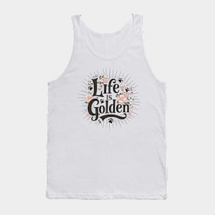 Life is Golden Script Typography Floral Design for Golden Retriever Lovers Tank Top